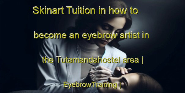 Skinart Tuition in how to become an eyebrow artist in the Tutamandahostel area | EyebrowTraining | EyebrowClasses | SkinartTraining-Ecuador